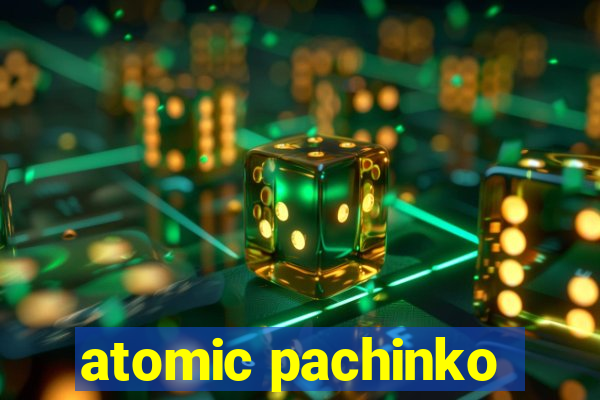 atomic pachinko